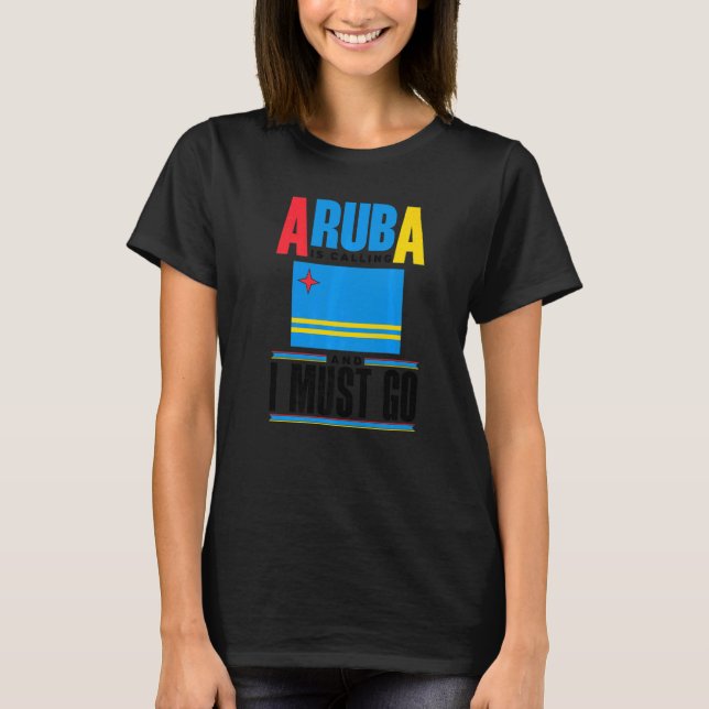 Camiseta Aruba Aruban Aruba Flag Aruba Is Calling And I Mus (Frente)