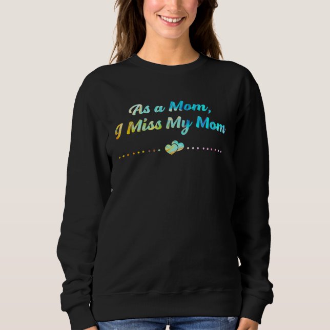 Camiseta As a Mom I Miss My Mom Sayings Mothers Day Quotes (Frente)