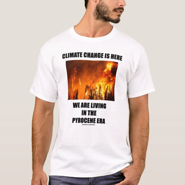 Camiseta As Alterações Climáticas Estão Aqui, Vivemos A Era (Frente)