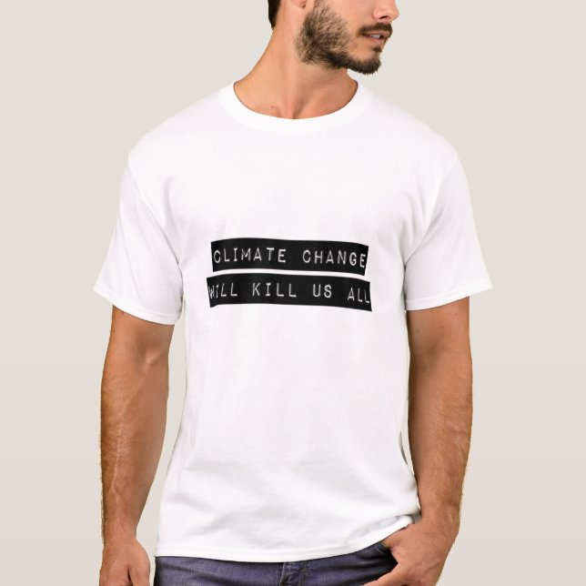Camiseta As Alterações Climáticas Nos Matares A Todos (Frente)