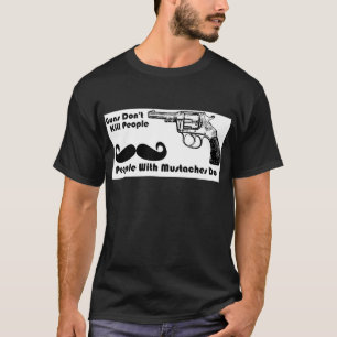 Camiseta As armas não matam as pessoas, pessoas com bigodes