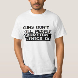 Camiseta As armas não matam pessoas as clínicas do aborto