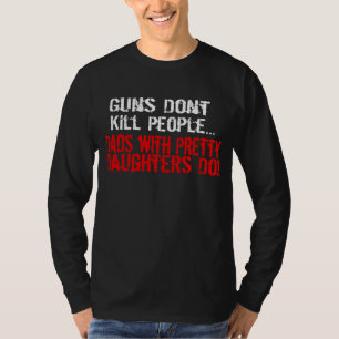 Camiseta As armas não matam pessoas, pai engraçado/filha