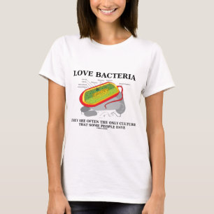 Camiseta As bactérias do amor cultivam somente algumas