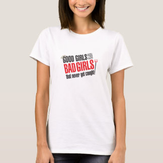 Camiseta As boas meninas são as meninas más que nunca obtêm