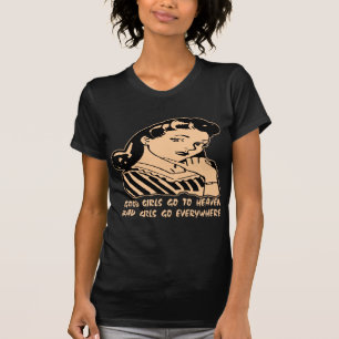 Camiseta As boas meninas vão ao céu que as meninas más v