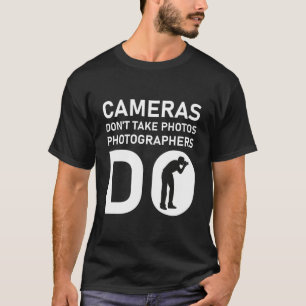 Camiseta As câmeras não tiram fotos que os fotógrafos fa