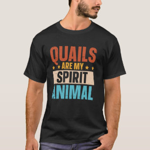 Camiseta As codornizes são o meu animal espiritual Quail Br