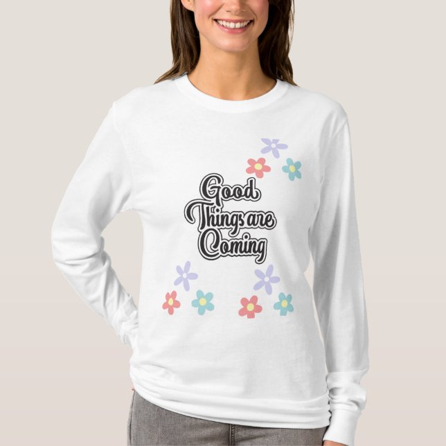 Camiseta As coisas boas estão vindo (Frente)