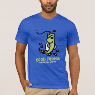 Camiseta As coisas boas vêm para aqueles que pescam isca