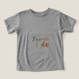 Camiseta "As Coisas Que Eu Faço."
