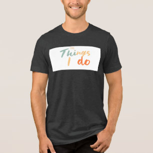 Camiseta "As Coisas Que Eu Faço."
