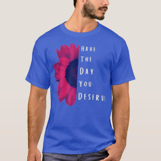 Camiseta As Cotações Motivacionais legal Têm O Dia Que Você