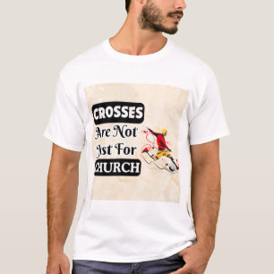 Camiseta As Cruzes Não São Apenas Para A Igreja Engraçada