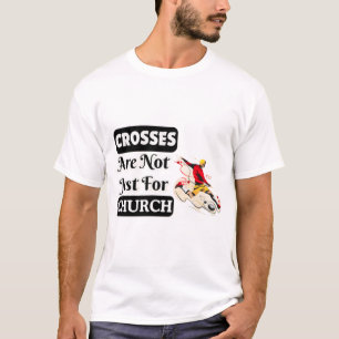 Camiseta As Cruzes Não São Apenas Para A Igreja Engraçada