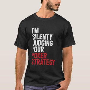 Camiseta Ás de Espadas Estou Silenciosamente Julgando Sua E
