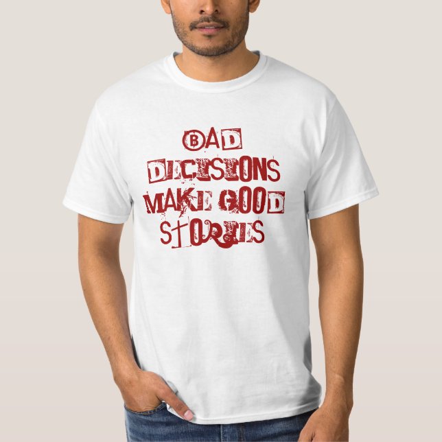 Camiseta As decisões más fazem boas histórias (Frente)