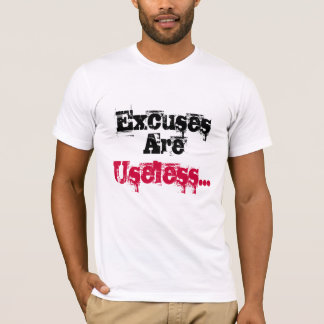 Camiseta As "desculpas são" T inspirador inútil