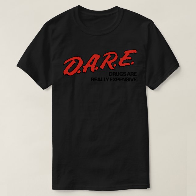 Camiseta As Drogas DARE São Realmente Caras (Frente do Design)