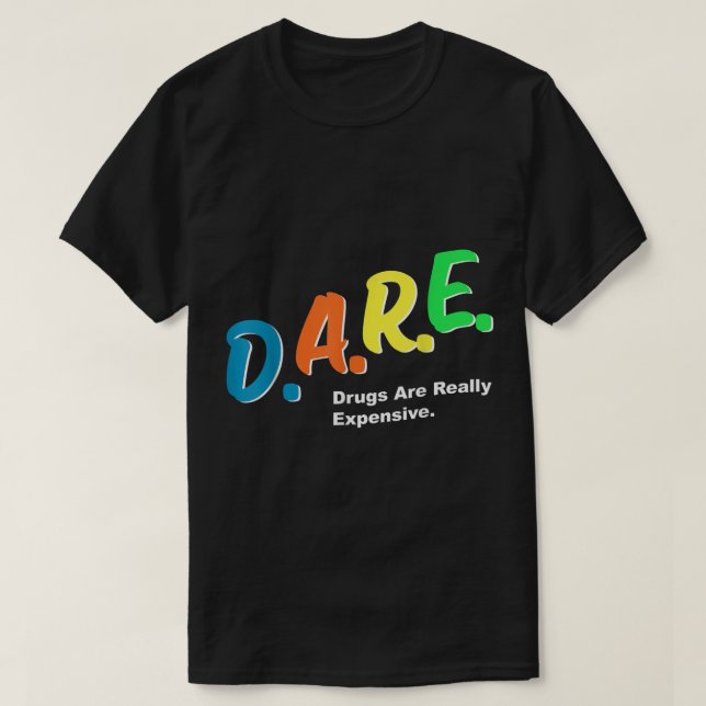 Camiseta As drogas DARE são realmente caros, humor engraçad (Frente do Design)