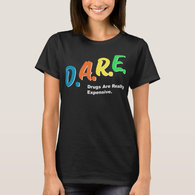 Camiseta As drogas DARE são realmente caros, humor engraçad (Frente)
