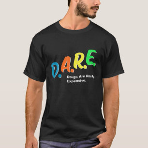 Camiseta As Drogas DARE São Um Humor Engraçado E Caro.