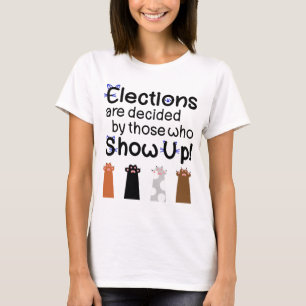 Camiseta As eleições são decididas por aqueles que aparecem