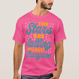 Camiseta As Estrelas Estão Ligando E Eu Preciso Estimular A