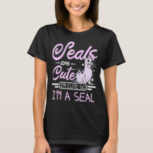 Camiseta As focas são bonitas, eu sou fofo, então sou uma f