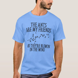 Camiseta As formigas são meus amigos e estão soprando