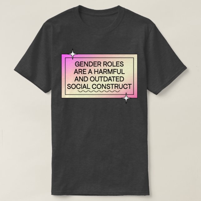 Camiseta As Funções De Gênero Estão Desatualizadas (Frente do Design)