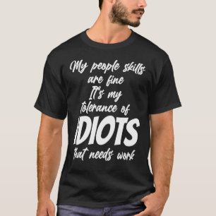 Camiseta As habilidades do Pessoas são boas, minha tolerânc