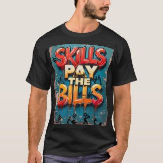 Camiseta As habilidades pagam as Contas