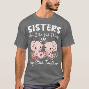 Camiseta As Irmãs São Como Coxas Gordas Que Juntam Fu