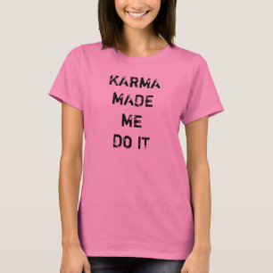 Camiseta As karmas fizeram-me fazê-lo