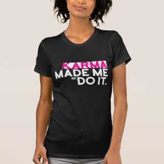 Camiseta As karmas sarcásticas engraçadas do provérbio