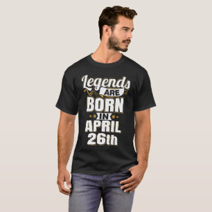 Camiseta As lendas são Nasceres no dia 26 de abril