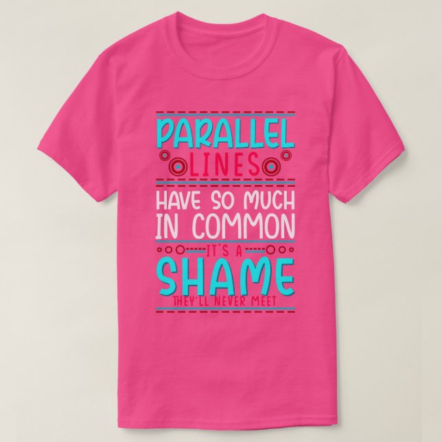 Camiseta As Linhas Paralelas Geométricas Têm Tanta Comum (Frente do Design)