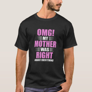 Camiseta As Mães, Minha Mãe Estava Certa Sobre Tudo Estar