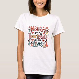 Camiseta As Mães São Os Batimentos Cardíacos Das Nossas Vid
