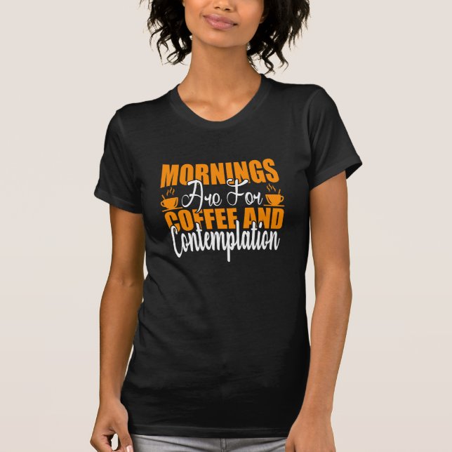 Camiseta As Manhãs São Para Café E Contemplação (Frente)