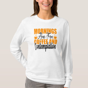 Camiseta As Manhãs São Para Café E Contemplação