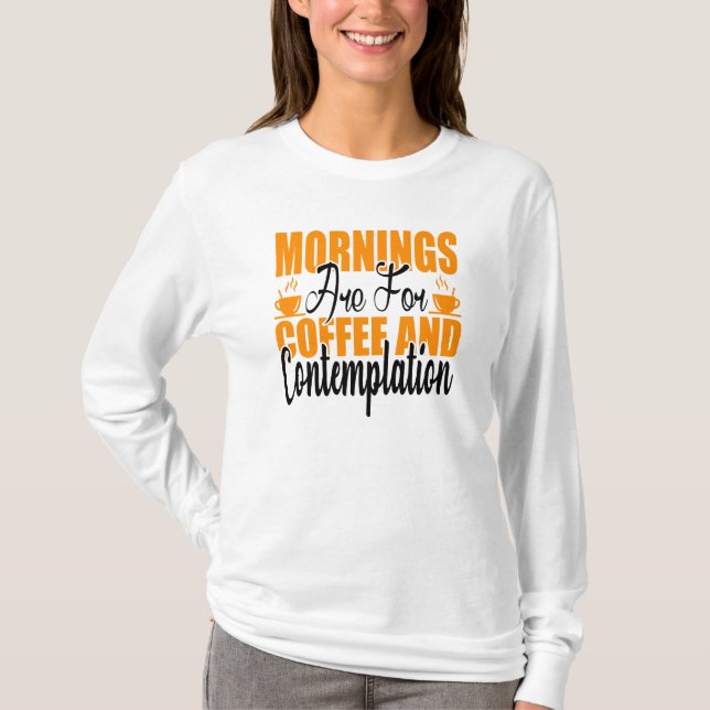 Camiseta As Manhãs São Para Café E Contemplação (Frente)