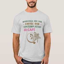 Camiseta As Manhãs São Para Café E Contemplação