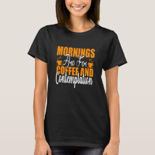 Camiseta As Manhãs São Para Café E Contemplação