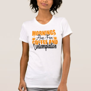 Camiseta As Manhãs São Para Café E Contemplação
