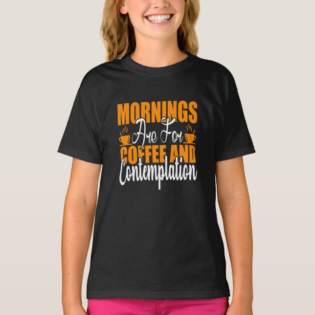 Camiseta As Manhãs São Para Café E Contemplação (Frente)
