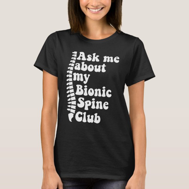 Camiseta As Me About My Bionic Spine Club Spinal Fusion Spi (Frente)