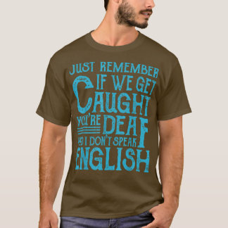 Camiseta As Melhores Citações Dos Amigos Se Formos Capturad