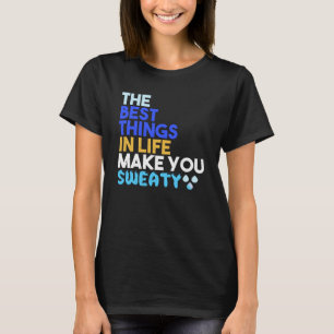 Camiseta As melhores coisas da vida fazem você suar